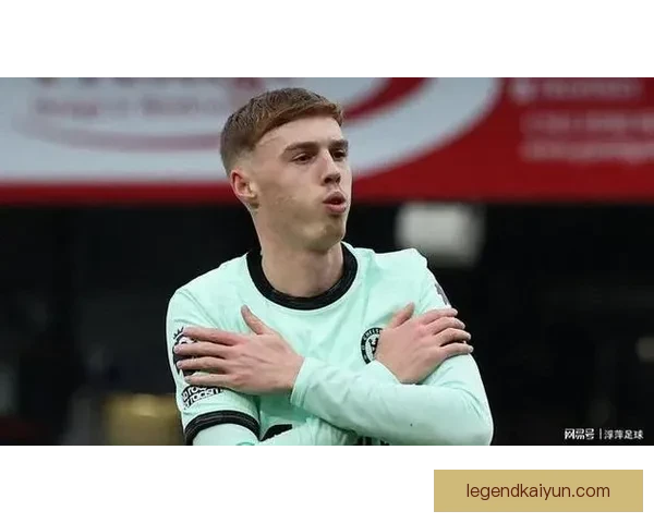 帕尔默盘带风格表现稳健，成为球队进攻新亮点